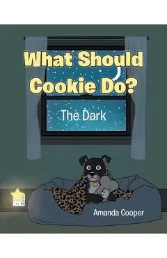 What Should Cookie Do?: The Dark - Amanda Cooper