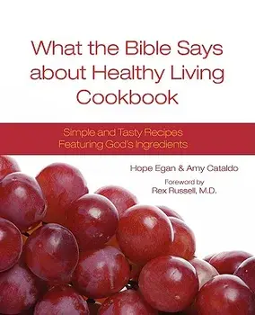 What the Bible Says about Healthy Living Cookbook, Paperback/Hope Egan