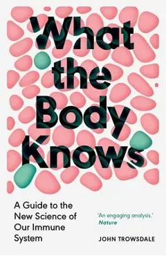 What the Body Knows - John Trowsdale
