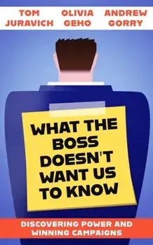What the Boss Doesn't Want Us to Know. Discovering Power and Winning Campaigns, Paperback/Andrew Gorry