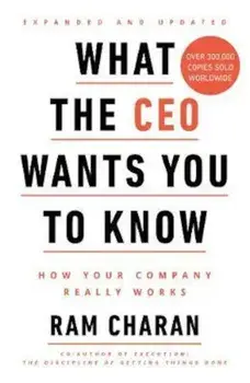 What the CEO Wants You to Know/Ram Charan