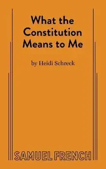 What the Constitution Means to Me, Paperback/Heidi Schreck