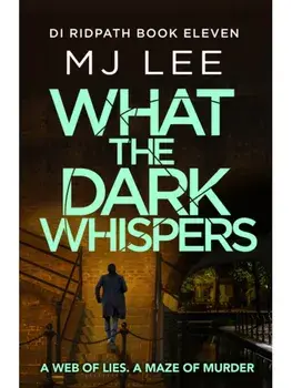 What the Dark Whispers. A gripping crime thriller from the ebook bestseller, Paperback/M J Lee