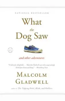 What the Dog Saw: And Other Adventures, Paperback/Malcolm Gladwell