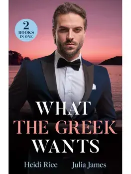What The Greek Wants. Greek's Kidnapped Princess (Claimed by a Greek) / Dimistrios's Bought Mistress, Paperback/Julia James
