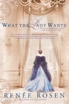 What the Lady Wants, Paperback/Renee Rosen