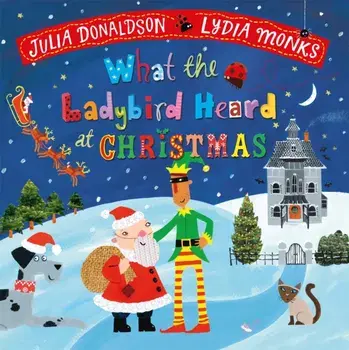 What the Ladybird Heard at Christmas. The Perfect Christmas Gift, Board book/Julia Donaldson