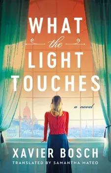 What the Light Touches. A Novel, Paperback/Xavier Bosch