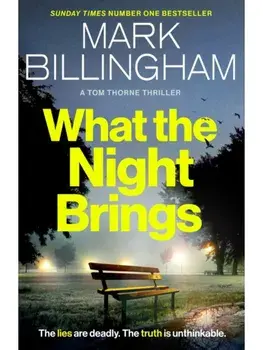 What the Night Brings. The most shocking, gripping Tom Thorne thriller yet, Hardback/Mark Billingham