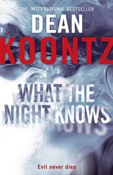 What the Night Knows, Paperback/Dean Koontz