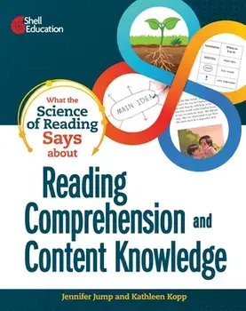 What the Science of Reading Says about Reading Comprehension and Content Knowledge, Paperback/Jennifer Jump