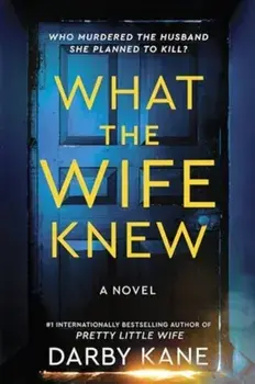 What the Wife Knew. A Novel, Paperback/Darby Kane