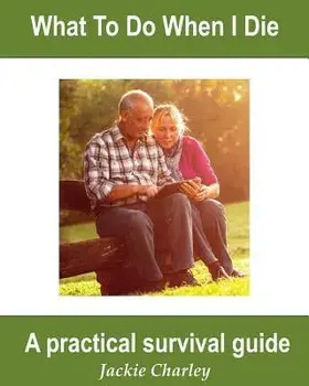 What To Do When I Die: A Survival Guide, Paperback/Jackie Charley