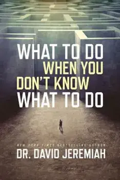 What to Do When You Don't Know What to Do, Paperback/David Jeremiah