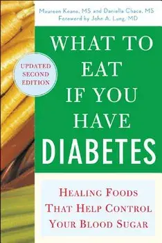 What to Eat If You Have Diabetes (Revised): Healing Foods That Help Control Your Blood Sugar, Paperback/Maureen Keane