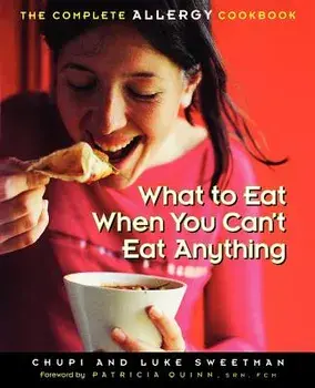 What to Eat When You Can't Eat Anything: The Complete Allergy Cookbook, Paperback/Chupi Sweetman