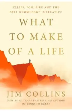 What to Make of a Life - Jim Collins