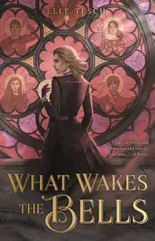 What Wakes the Bells, Hardback/Elle Tesch