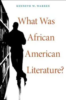 What Was African American Literature?, Paperback/Kenneth W. Warren