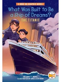 What Was Built to Be a Ship of Dreams?: The Titanic. A Who HQ Graphic Novel, Paperback/Who HQ