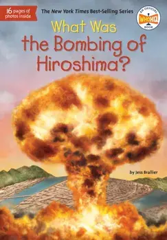 What Was the Bombing of Hiroshima?, Paperback/Jess Brallier