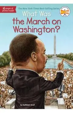 What Was the March on Washington? - Kathleen Krull