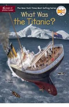 What Was the Titanic? - Stephanie Sabol
