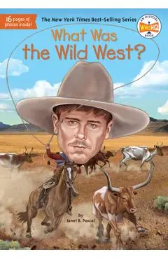 What Was the Wild West? - Janet B. Pascal
