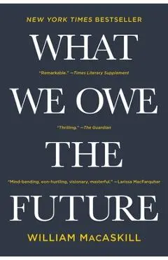 What We Owe the Future - William Macaskill