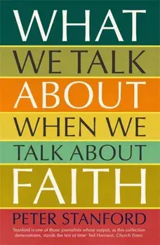 What We Talk about when We Talk about Faith, Paperback/Peter Stanford