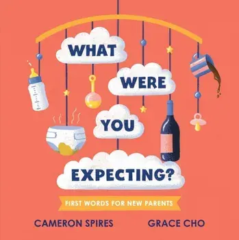 What Were You Expecting?. First Words for New Parents, Board book/***