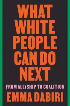 What White People Can Do Next: From Allyship to Coalition, Paperback/Emma Dabiri