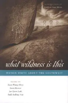 What Wildness Is This: Women Write about the Southwest, Paperback/Susan Wittig Albert