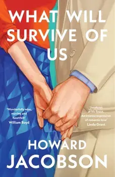 What Will Survive of Us, Hardback/Howard Jacobson