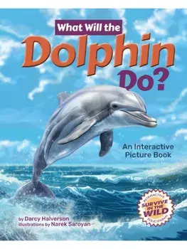 What Will the Dolphin Do?. An Interactive Picture Book, Hardback/Darcy Halverson