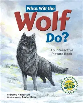 What Will the Wolf Do?. An Interactive Picture Book, New ed, Hardback/Darcy Halverson