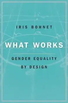 What Works, Paperback/Iris Bohnet