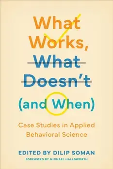 What Works, What Doesn't (and When). Case Studies in Applied Behavioral Science, Hardback/***