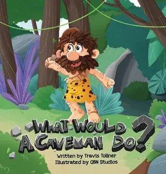 What Would A Caveman Do?, Hardcover/Travis Tollner