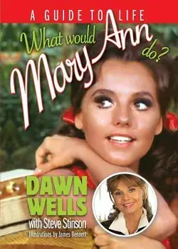 What Would Mary Ann Do?: A Guide To Life, Paperback/Dawn Wells