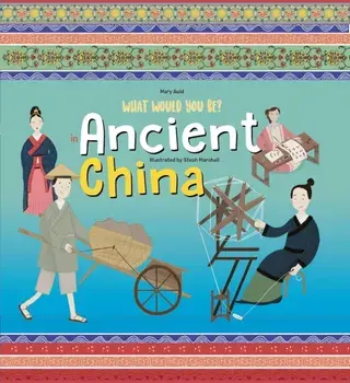 What Would You Be in Ancient China, Hardback/Mary Auld