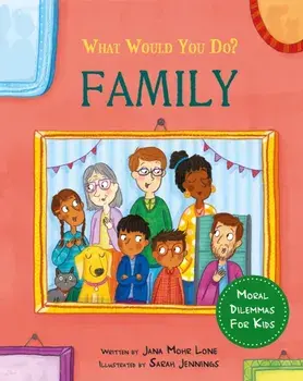 What would you do?: Family. Moral dilemmas for kids, Paperback/Jana Mohr Lone