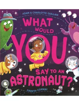What Would You Say to an Astronaut?, Paperback/Charlotte Guillain