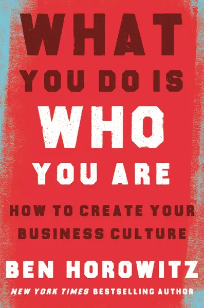 What You Do Is Who You Are | Ben Horowitz