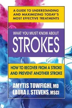 What You Must Know about Strokes: How to Recover from a Stroke and Prevent Another Stroke, Paperback/Amytis Towfighi MD