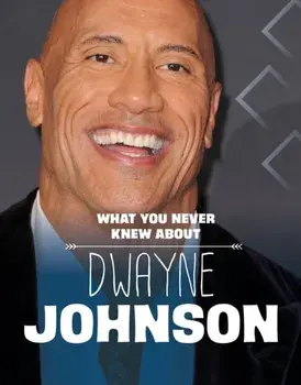 What You Never Knew About Dwayne Johnson, Hardback/Mari Schuh