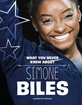 What You Never Knew about Simone Biles, Paperback/Helen Cox Cannons