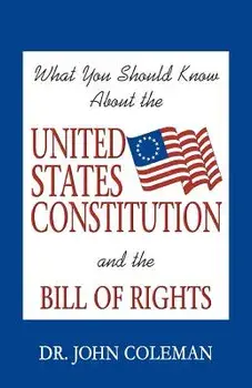 What You Should Know about the United States Constitution, Paperback/John Coleman