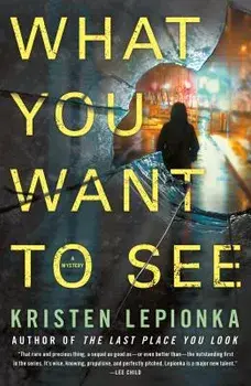 What You Want to See: A Mystery, Paperback/Kristen Lepionka