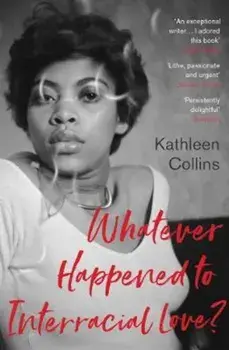Whatever Happened to Interracial Love', Paperback/Kathleen Collins